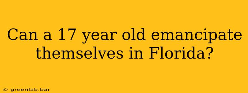 Can a 17 year old emancipate themselves in Florida?