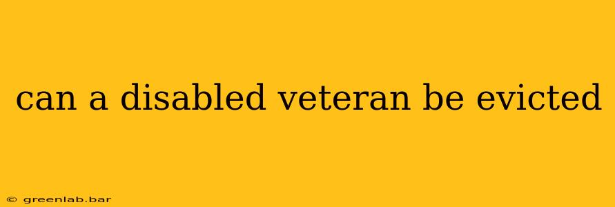 can a disabled veteran be evicted