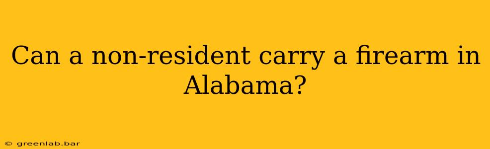 Can a non-resident carry a firearm in Alabama?