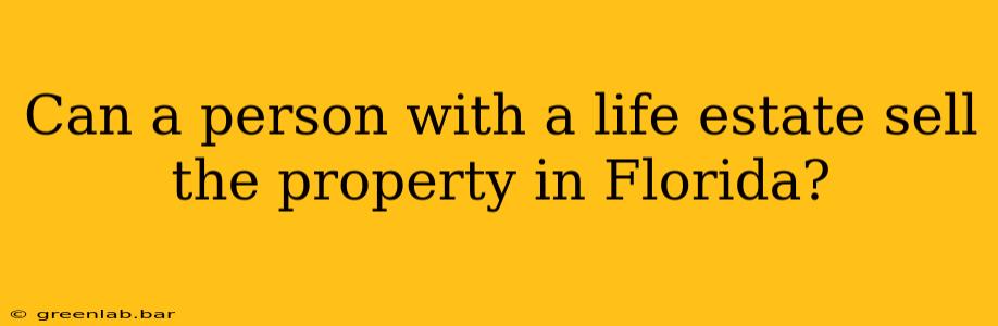 Can a person with a life estate sell the property in Florida?