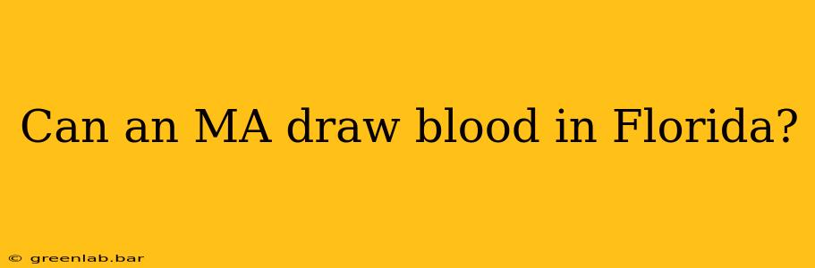 Can an MA draw blood in Florida?