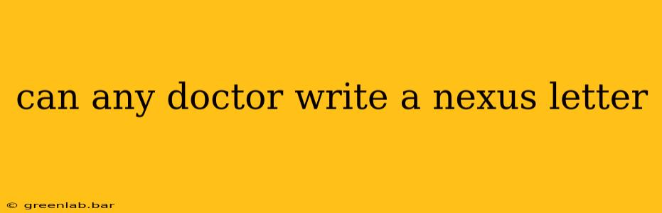 can any doctor write a nexus letter