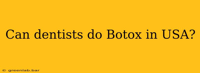 Can dentists do Botox in USA?