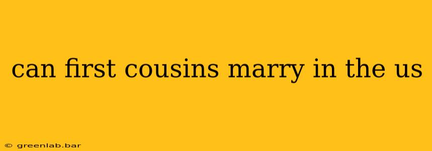 can first cousins marry in the us