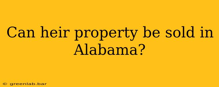 Can heir property be sold in Alabama?