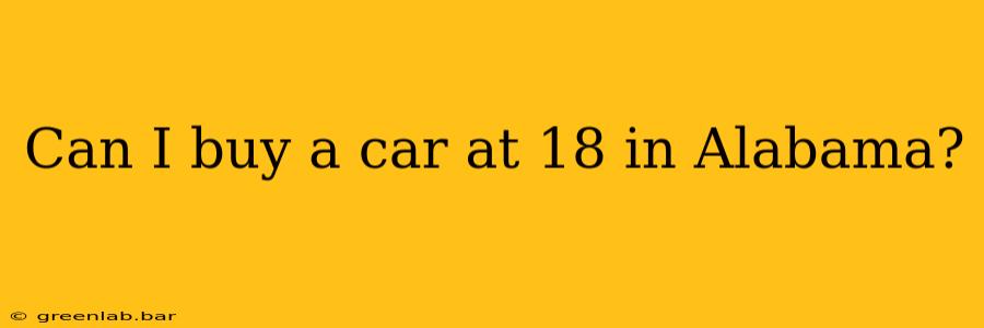 Can I buy a car at 18 in Alabama?