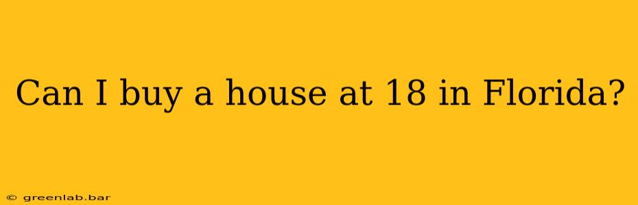 Can I buy a house at 18 in Florida?