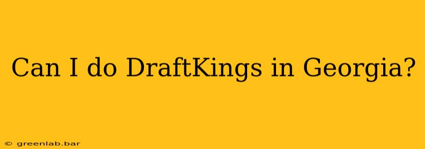 Can I do DraftKings in Georgia?