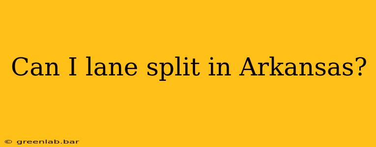 Can I lane split in Arkansas?