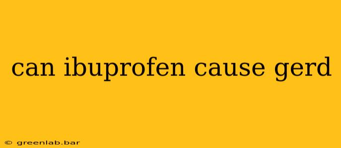 can ibuprofen cause gerd