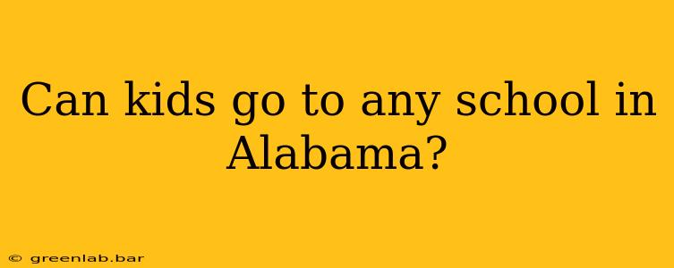 Can kids go to any school in Alabama?