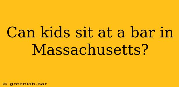 Can kids sit at a bar in Massachusetts?