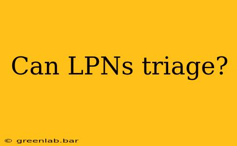 Can LPNs triage?