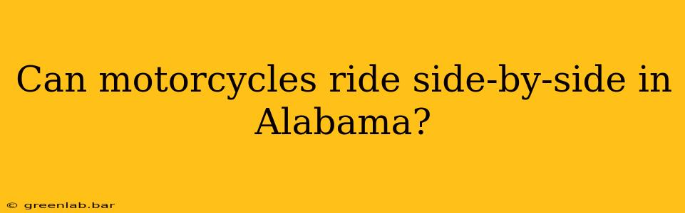 Can motorcycles ride side-by-side in Alabama?