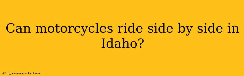 Can motorcycles ride side by side in Idaho?