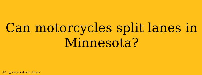 Can motorcycles split lanes in Minnesota?