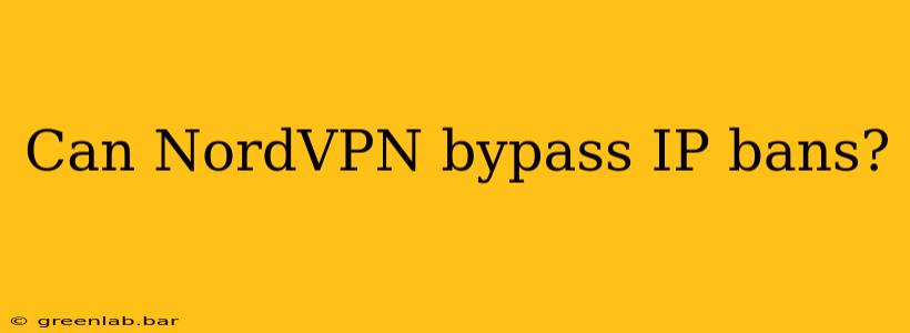 Can NordVPN bypass IP bans?