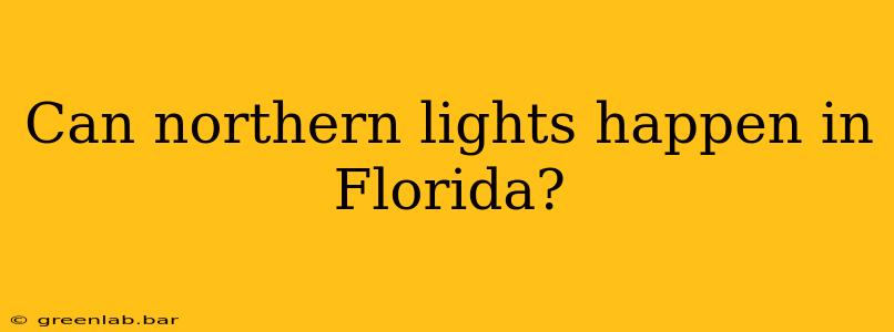 Can northern lights happen in Florida?