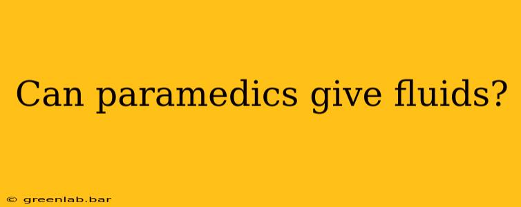 Can paramedics give fluids?