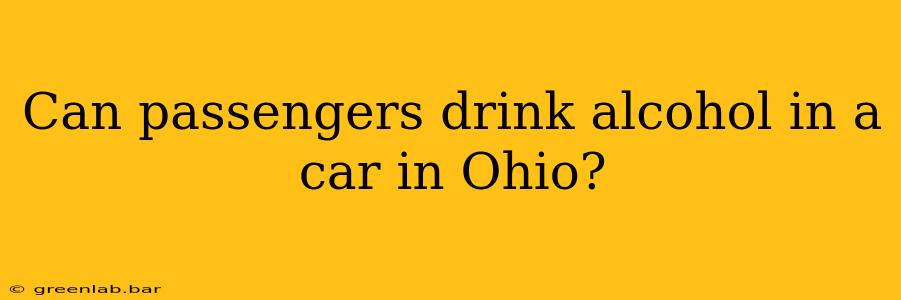 Can passengers drink alcohol in a car in Ohio?