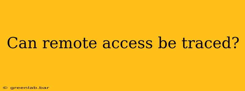 Can remote access be traced?