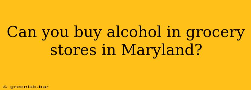 Can you buy alcohol in grocery stores in Maryland?