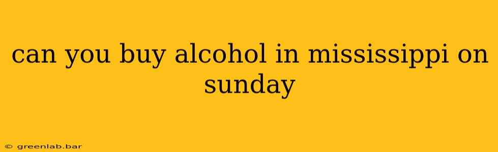 can you buy alcohol in mississippi on sunday