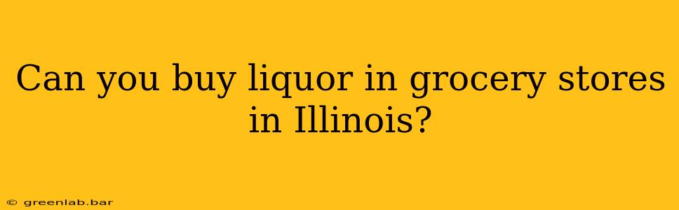 Can you buy liquor in grocery stores in Illinois?