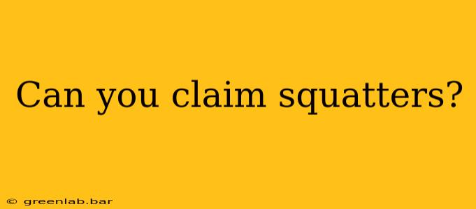 Can you claim squatters?