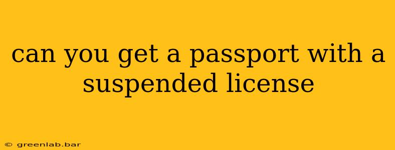 can you get a passport with a suspended license