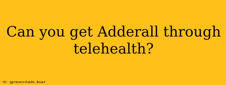 Can you get Adderall through telehealth?