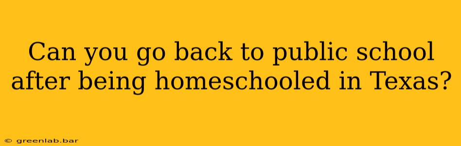 Can you go back to public school after being homeschooled in Texas?