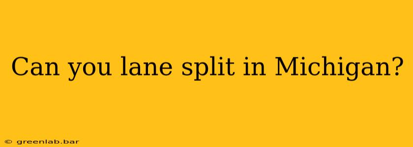 Can you lane split in Michigan?