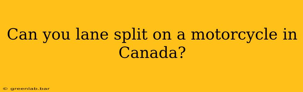 Can you lane split on a motorcycle in Canada?