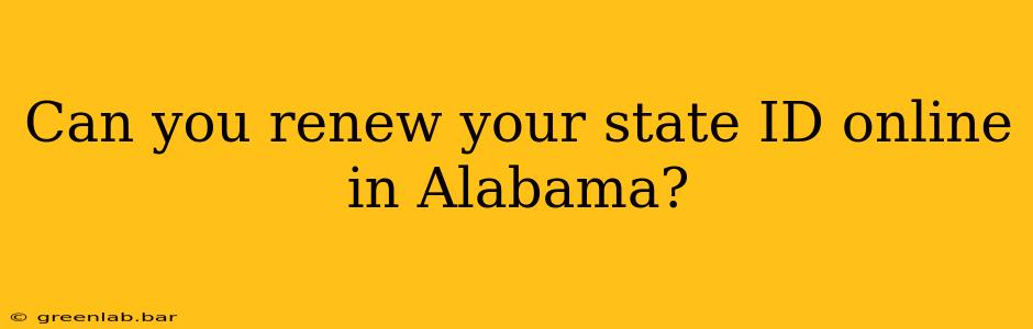 Can you renew your state ID online in Alabama?