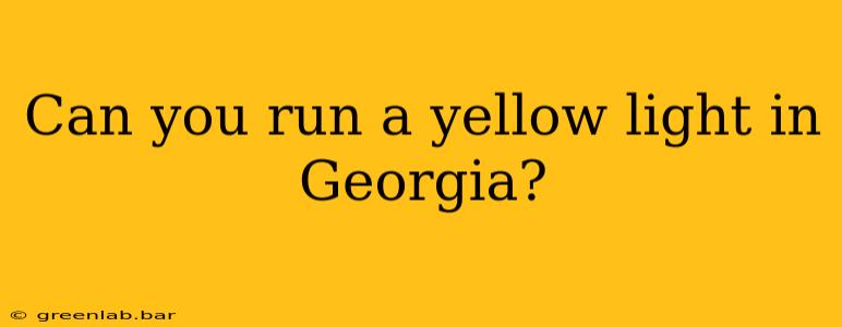 Can you run a yellow light in Georgia?