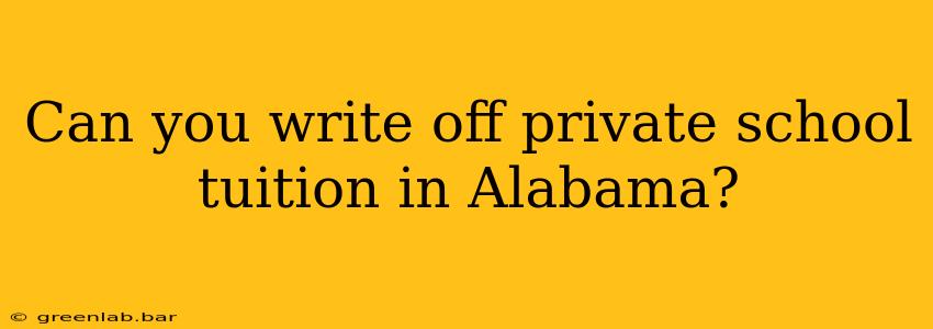 Can you write off private school tuition in Alabama?