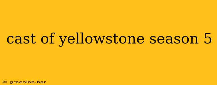 cast of yellowstone season 5