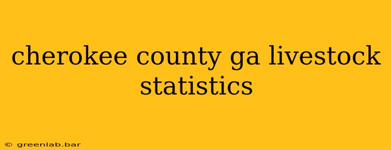 cherokee county ga livestock statistics