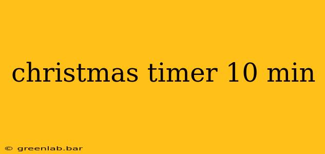 christmas timer 10 min