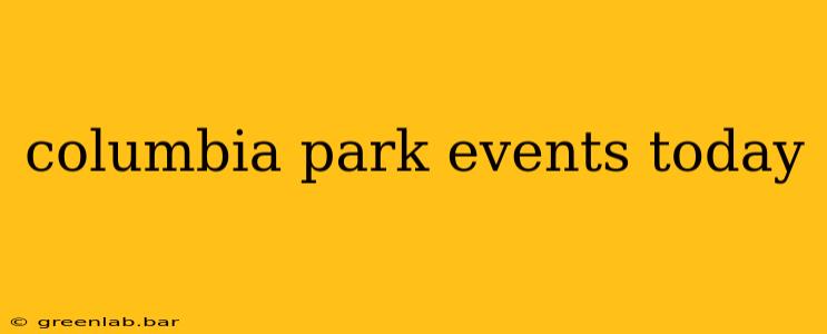 columbia park events today