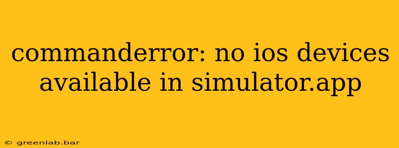 commanderror: no ios devices available in simulator.app