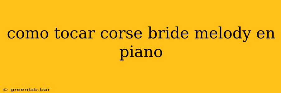 como tocar corse bride melody en piano