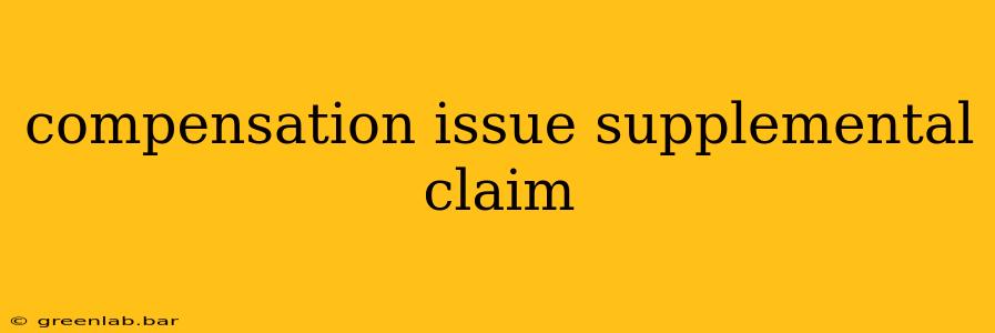 compensation issue supplemental claim