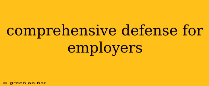 comprehensive defense for employers