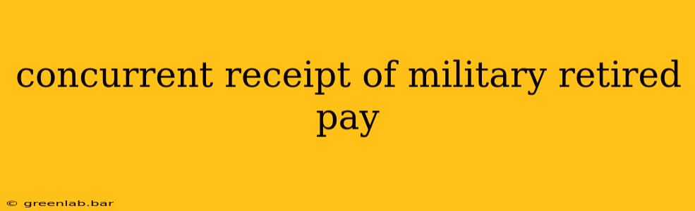 concurrent receipt of military retired pay