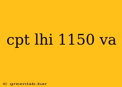 cpt lhi 1150 va