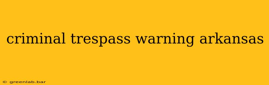 criminal trespass warning arkansas