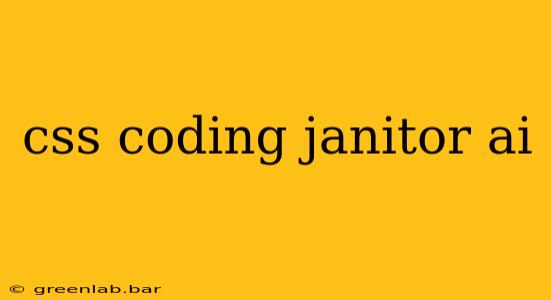 css coding janitor ai