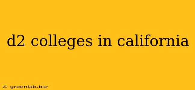 d2 colleges in california